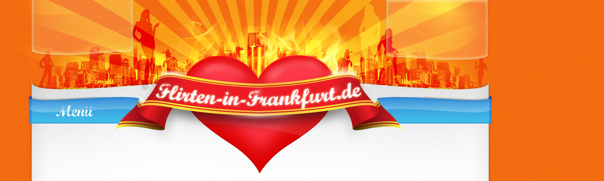 Flirten frankfurt kostenlos